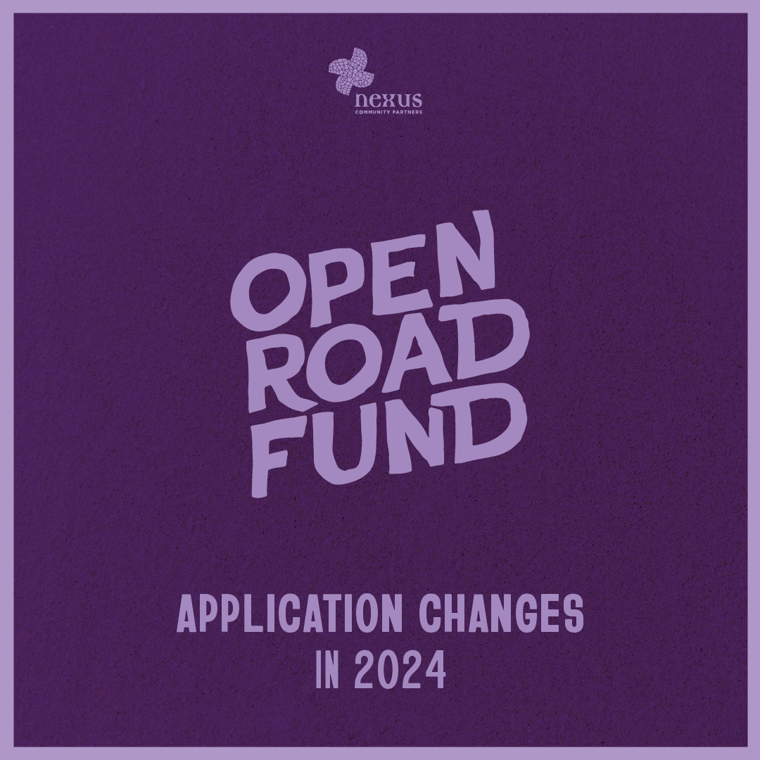 Open Road Fund Application Changes 2024 Nexus Community Partners