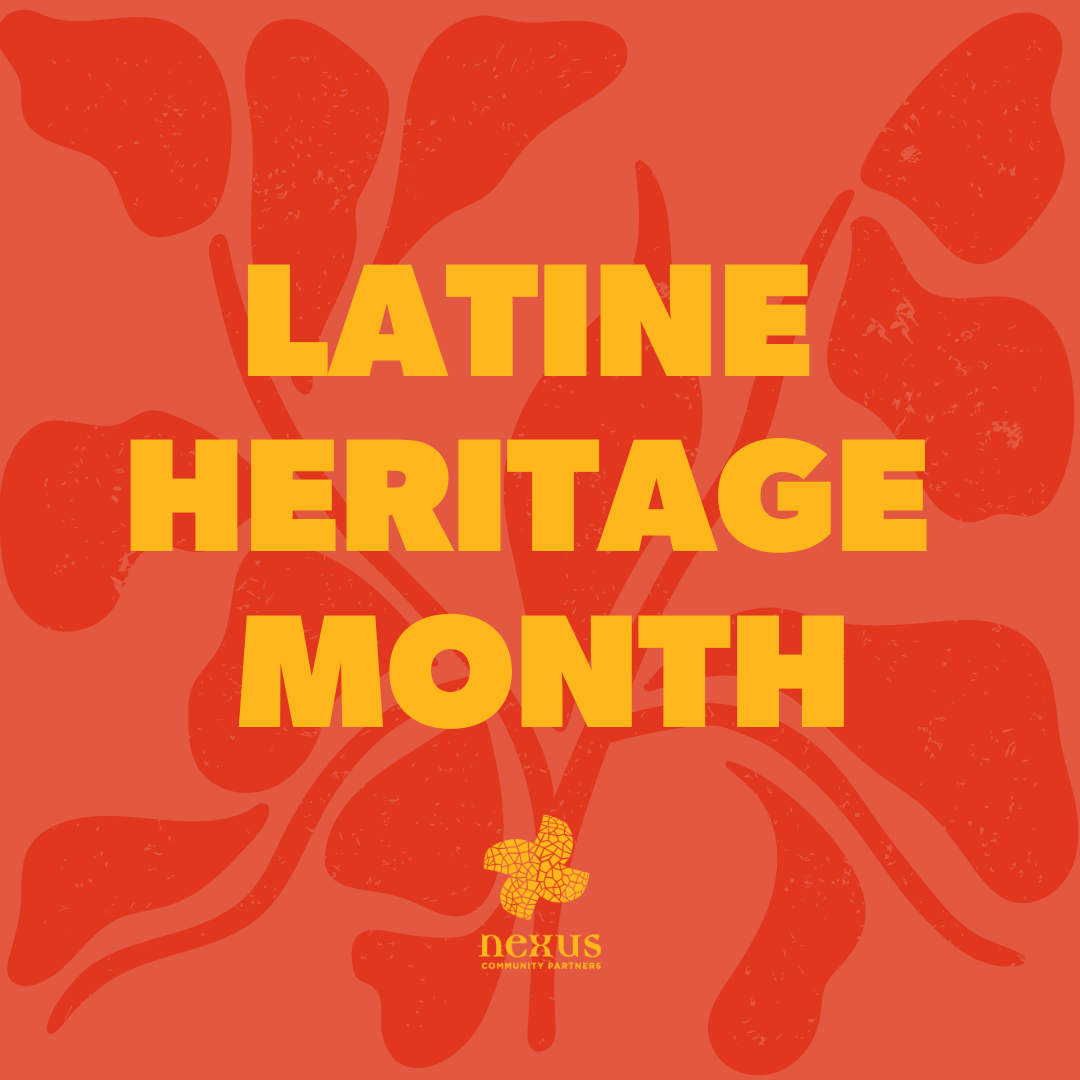 Latine Heritage Month Community Events Nexus Community Partners