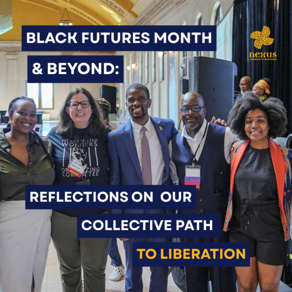 Black Futures Month & Beyond: Reflections on Our Collective Path to Liberation